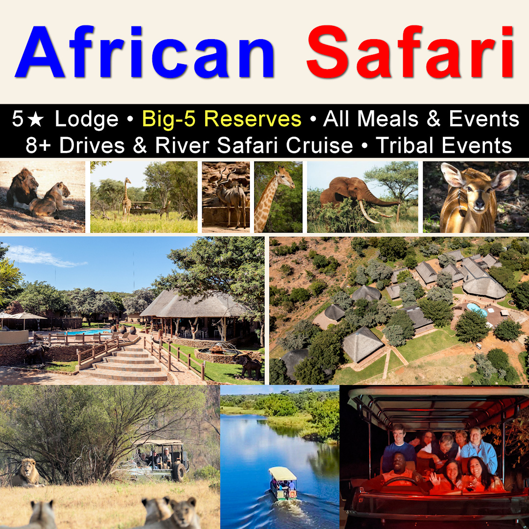 Africa Wildlife Safari - All-Inclusive - Jult, August & September 2027
All-Inclusive: Lodging, Meals, Events, Big-5 Safaris & more INCLUDED!
8+ Wildlife Drives • River Safari Cruise • Night Safaris • Campfire Dinners • Four Wildlife Reserves • Tribal Night • Bush Walks/Hikes • Events & more!
Malaria Free, Private Waterberg Mountains Reserve.